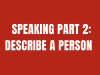 CHI TIẾT ĐỀ DESCRIBE A PERSON TRONG IELTS SPEAKING PART 2