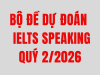 BỘ ĐỀ DỰ ĐOÁN IELTS SPEAKING QUÝ 2/2026